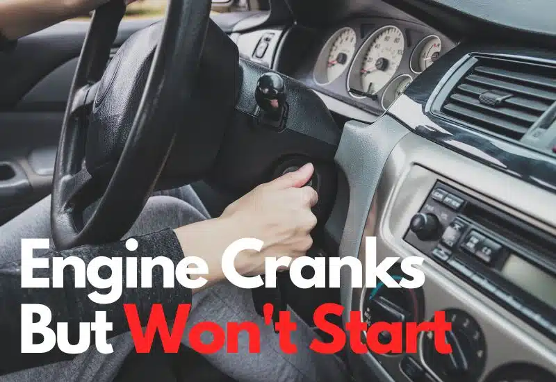 Reasons Why Your Engine Cranks but Car Won't Start and How to Fix This