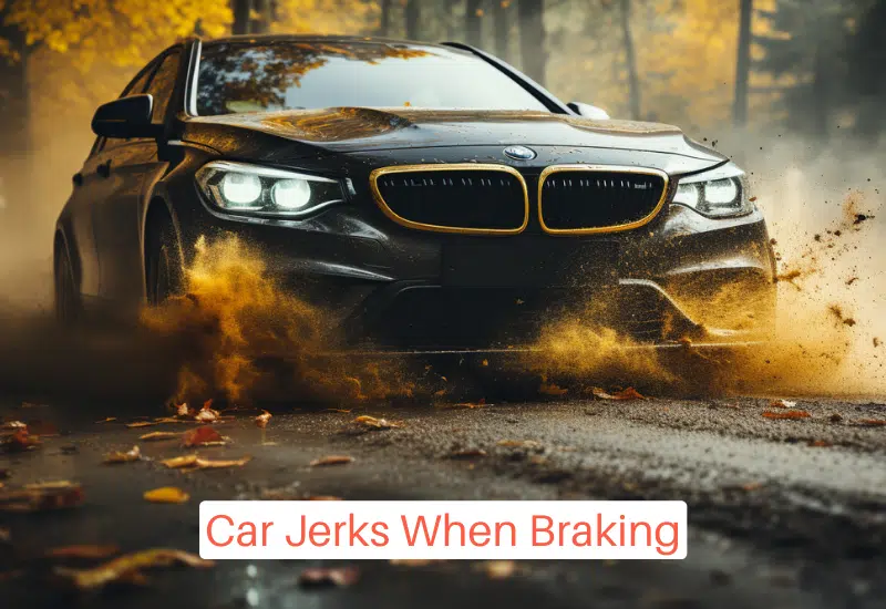 Car Jerks When Braking